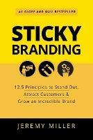 Sticky Branding: 12.5 Principles to Stand out - Jeremy Miller - cover