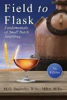 Field To Flask: The Fundamentals of Small Batch Distilling - M G Bucholtz - cover