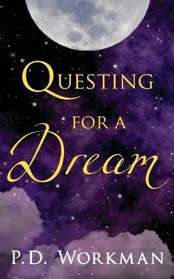 Questing for a Dream - P D Workman - cover