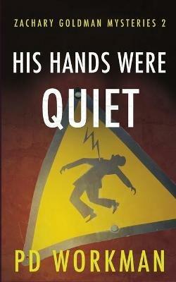 His Hands Were Quiet - P D Workman - cover