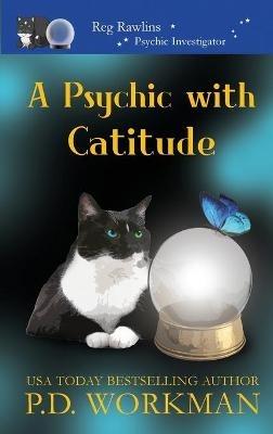 A Psychic with Catitude - P D Workman - cover