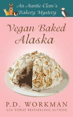 Vegan Baked Alaska - P D Workman - cover