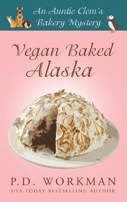 Vegan Baked Alaska - P D Workman - cover