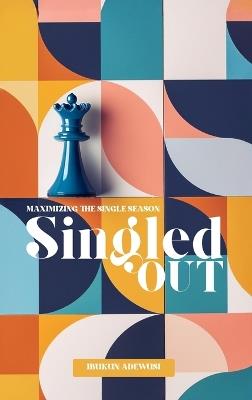 Singled Out: Maximizing the Single Season - Ibukun Adewusi - cover