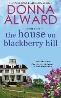 The House on Blackberry Hill - Donna Alward - cover