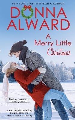 A Merry Little Christmas: Two Holiday Stories in One Volume - Donna Alward - cover