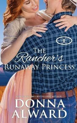 The Rancher's Runaway Princess - Donna Alward - cover