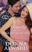 A Family for the Rugged Rancher - Donna Alward - cover