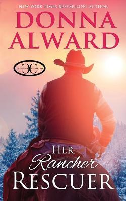 Her Rancher Rescuer: An In Love with the Boss Western Romance - Donna Alward - cover