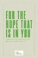 For the Hope that is In You: Christian Apologetics & the Biblical Story of Reality - Joseph Boot - cover