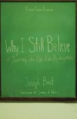 Why I Still Believe: A Journey into Christian Apologetics
