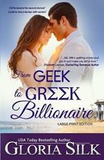 From Geek to Greek Billionaire LARGE PRINT: Did he deserve her second chance? Could he love a woman with secrets?