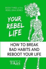 Your Rebel Life: Easy Habit Hacks to Enhance Happiness in Your Life
