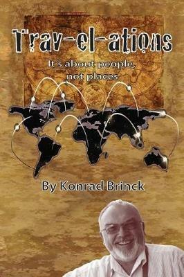 Trav-El-Ations: It's about People, Not Places - Konrad Brinck - cover
