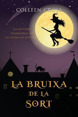 La bruixa de la sort: Un misteri paranormal de les bruixes de Westwick - Colleen Cross - cover