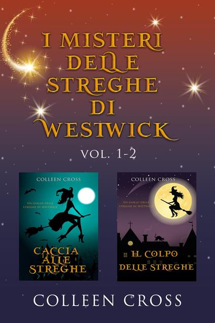 I misteri delle streghe di Westwick vol. 1 -2 - Colleen Cross - ebook