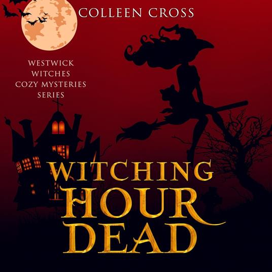 Witching Hour Dead : A Westwick Witches Paranormal Mystery