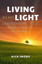 Living in His Light: Understanding Your New Identity in Christ