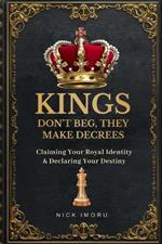 Kings Do Not Beg, They Make Decree