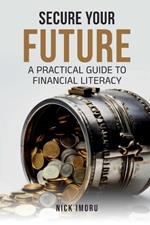 Secure Your Future: A Practical Guide to Financial Literacy