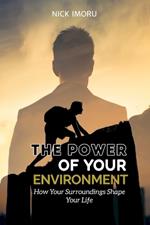 The Power of Your Environment: How Your Surroundings Shape Your Life