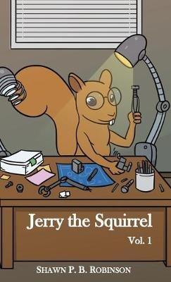 Jerry the Squirrel: Volume One - Robinson P B Shawn - cover