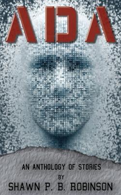 ADA: An Anthology of Short Stories - Shawn P B Robinson - cover