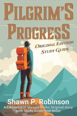Pilgrim's Progress: Original Annotated Edition with Study Guide - Shawn P Robinson,John Bunyan - cover