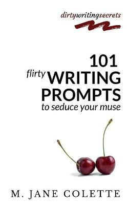 101 Flirty Writing Prompts to Seduce Your Muse - M Jane Colette - cover