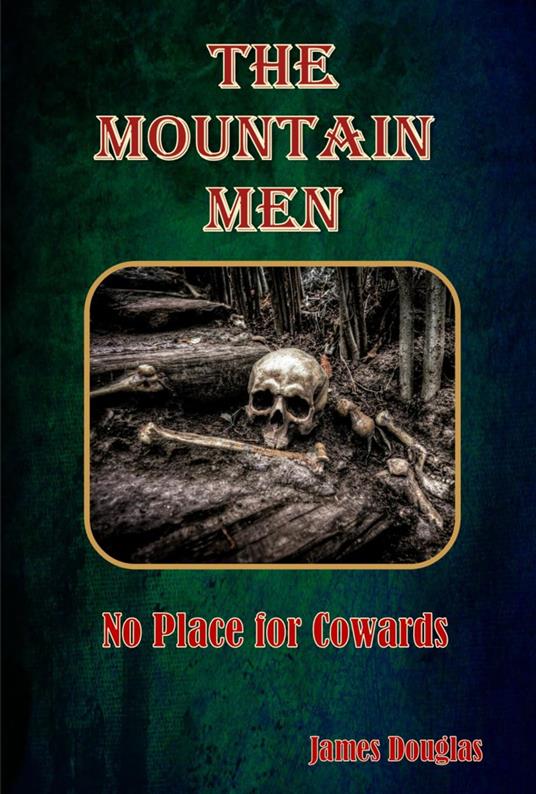 The Mountain Men: No Place for Cowards