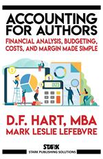 Accounting for Authors: Financial Analysis, Budgeting, Costs, and Margin Made Simple