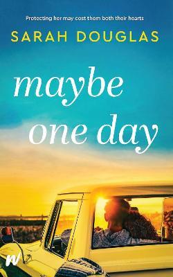 Maybe One Day - Sarah Douglas - Libro in lingua inglese - W by Wattpad  Books 