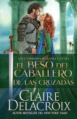 El beso del caballero de las Cruzadas - Claire Delacroix - cover