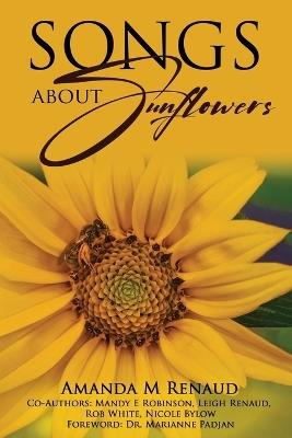 Songs About Sunflowers - Amanda M Renaud,Mandy E Robinson,Leigh Renaud - cover