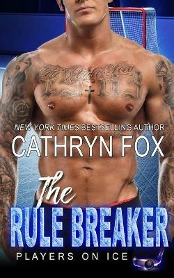 The Rule Breaker - Cathryn Fox - cover