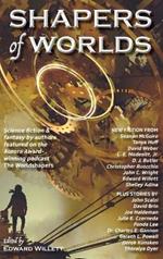 Shapers of Worlds: Science fiction & fantasy by authors featured on the Aurora Award-winning podcast The Worldshapers