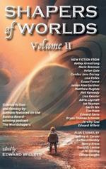 Shapers of Worlds Volume II: Science Fiction and Fantasy by Authors Featured on the Aurora Award-Winning Podcast the Worldshapers