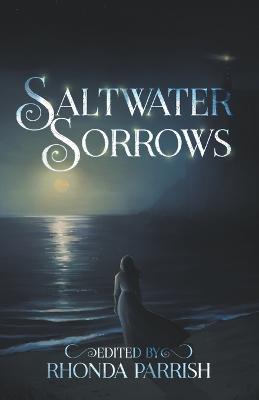 Saltwater Sorrows - Rhonda Parrish,Adria Laycraft,Catherine MacLeod - cover