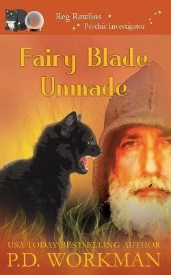 Fairy Blade Unmade - P D Workman - cover