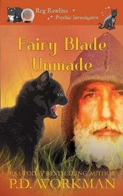 Fairy Blade Unmade - P D Workman - cover