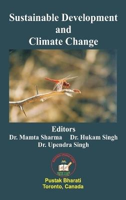 Sustainable Development and Climate Change - Mamta Sharma,Hukam Singh,Upendra Singh - cover