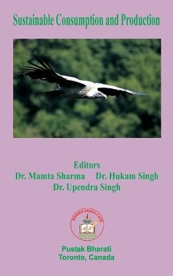 Sustainable Consumption and Production - Mamta Sharma,Hukam Singh,Upendra Singh - cover