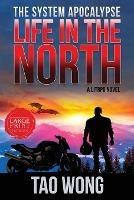 Life in the North: A LitRPG Apocalypse: The System Apocalyse: Book 1 - Tao Wong - cover