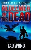 Redeemer of the Dead: A LitRPG Apocalypse: The System Apocalypse: Book 2 - Tao Wong - cover