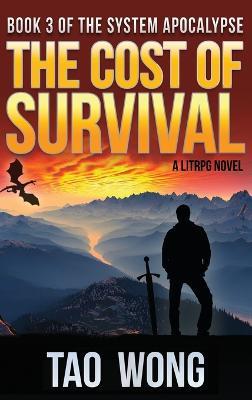 Cost of Survival: A LitRPG Apocalypse: The System Apocalypse: Book 3 - Tao Wong - cover