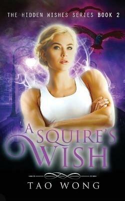 A Squire's Wish: An Urban Fantasy Gamelit Series - Tao Wong - cover