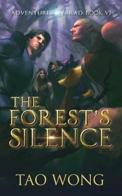 The Forest's Silence: Book 6 of the Adventures on Brad - Tao Wong - cover
