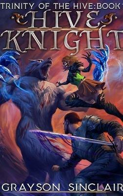 Hive Knight: A Dark Fantasy LitRPG - Grayson Sinclair - cover