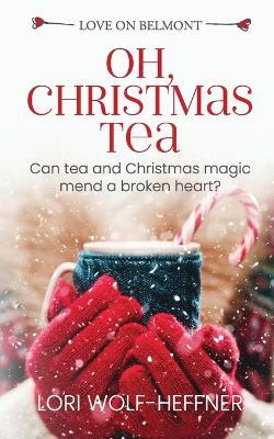Oh, Christmas Tea - Lori Wolf-Heffner - cover