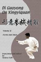 Di Guoyong on Xingyiquan Volume II Forms and Ideas - Andrea Falk,Guoyong Di - cover